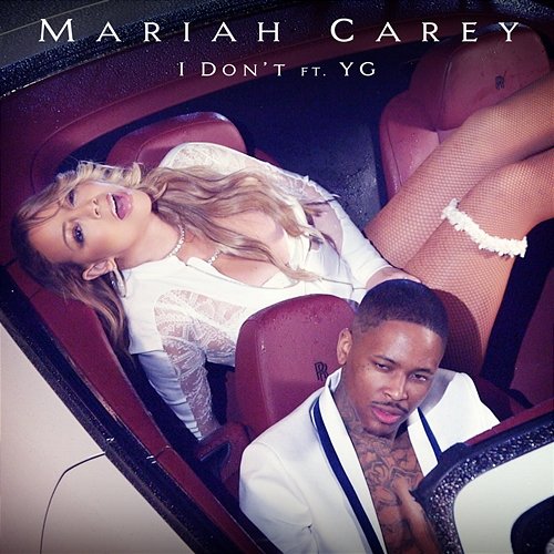 I Don't Mariah Carey feat. YG