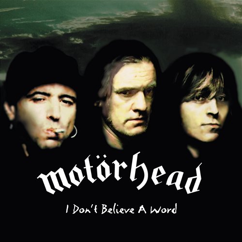 I Don't Believe a Word Motörhead