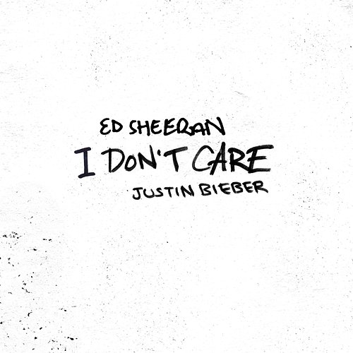 I Don't Care Ed Sheeran & Justin Bieber