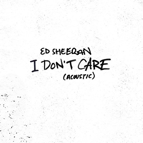I Don't Care Ed Sheeran