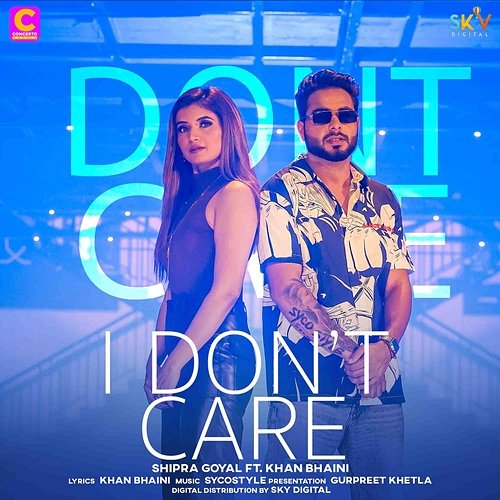 I Don't Care Shipra Goyal feat. Khan Bhaini