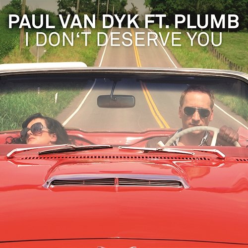 I Don't Deserve You (Radio Edit) Paul Van Dyk feat. Plumb