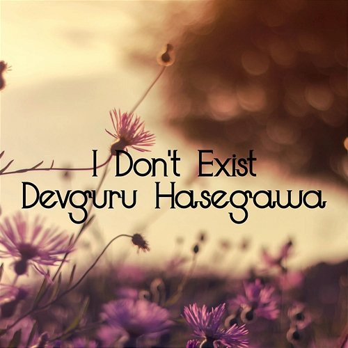 I Don't Exist Devguru Hasegawa