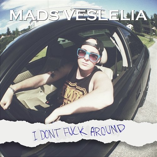 I Don't Fuck Around Mads Veslelia