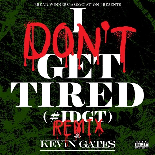 I Don't Get Tired (#IDGT) Kevin Gates