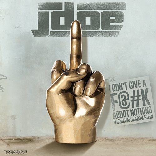 I Don't Give A F@#k About Nothing J-doe