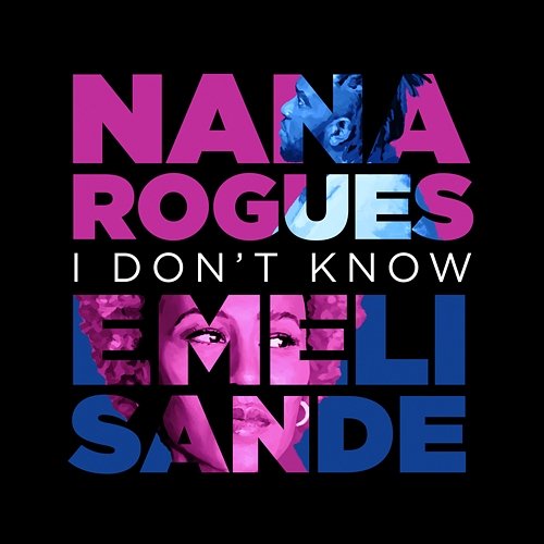 I Don't Know Nana Rogues, Emeli Sandé
