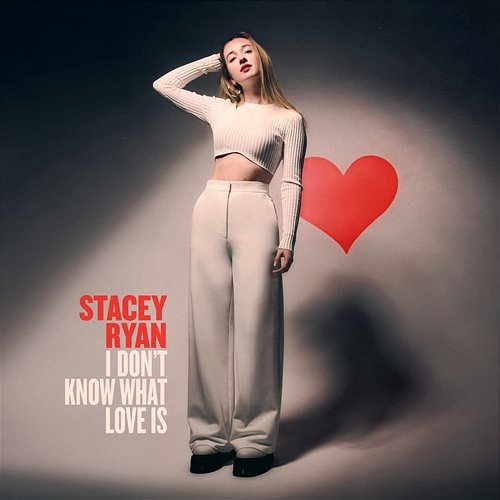 I Don't Know What Love Is Stacey Ryan