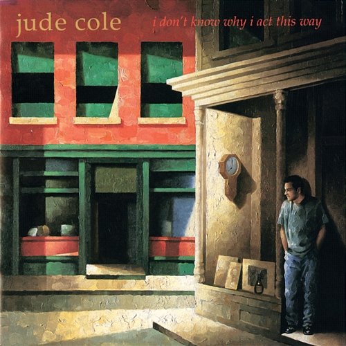 I Don't Know Why I Act This Way Jude Cole