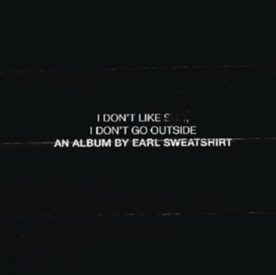 I Don't Like Shit, I Don't Go Outside: An Album By Earl Sweatshirt Sweatshirt Earl