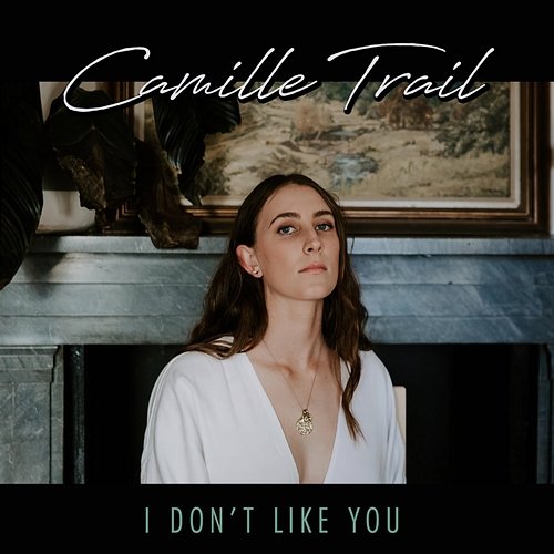 I Don't Like You Camille Trail