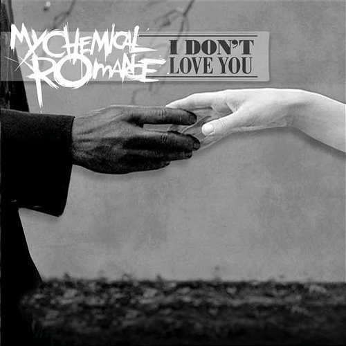 I Don't Love You My Chemical Romance