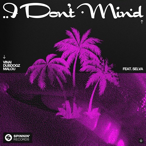 I Don't Mind VINAI x Dubdogz x Malou feat. Selva