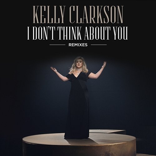 I Don't Think About You Kelly Clarkson