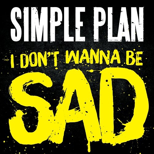 I Don't Wanna Be Sad Simple Plan