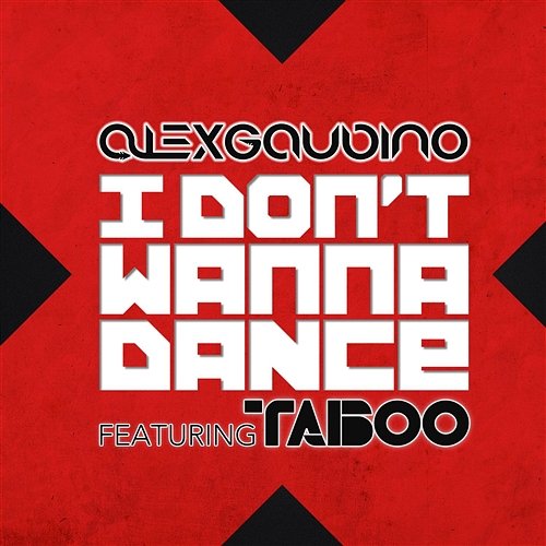 I Don't Wanna Dance Alex Gaudino feat. Taboo