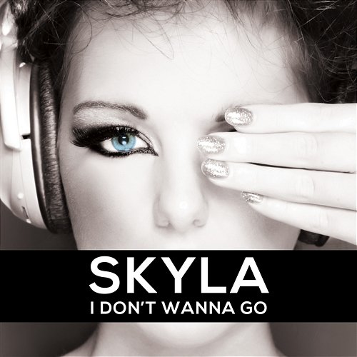 I Don't Wanna Go Skyla