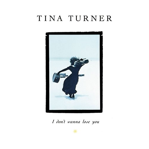 I Don’t Wanna Lose You Tina Turner