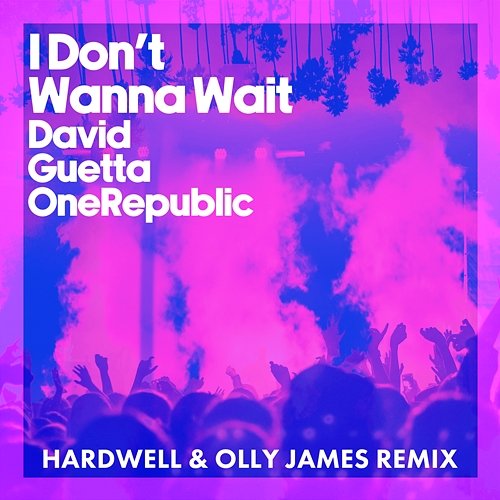 I Don't Wanna Wait David Guetta & OneRepublic
