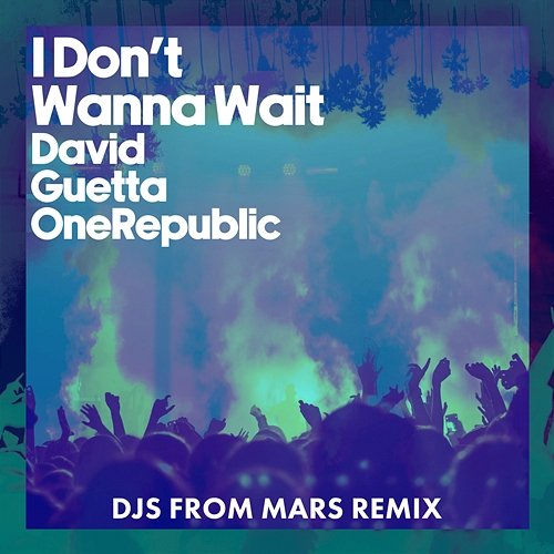 I Don't Wanna Wait David Guetta & OneRepublic