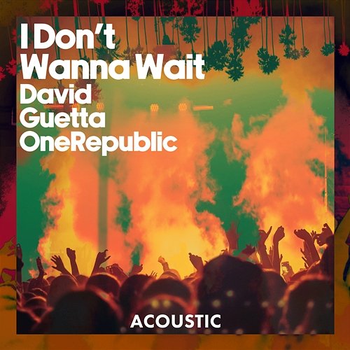 I Don't Wanna Wait David Guetta & OneRepublic