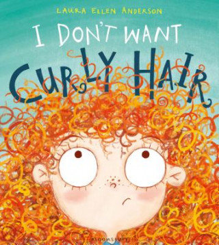I Don't Want Curly Hair! Anderson Laura Ellen