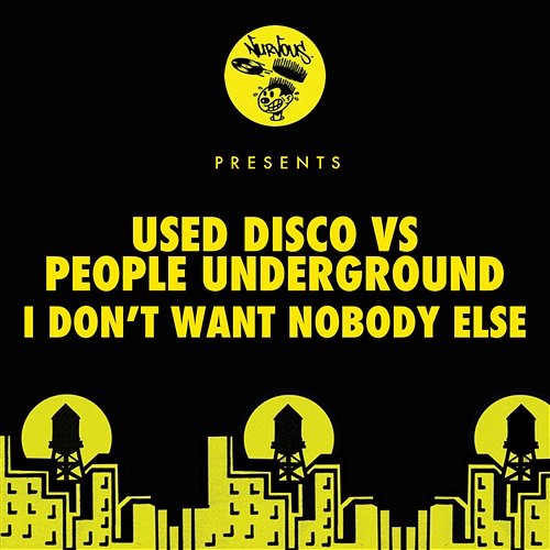 I Don't Want Nobody Else Used Disco, People Underground