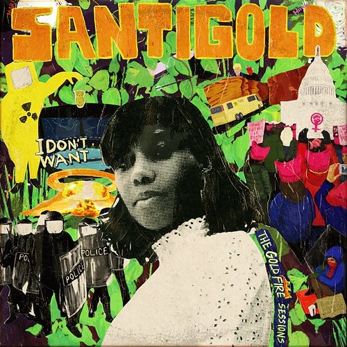 I Don't Want: The Gold Fire Sessions Santigold