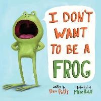 I Don't Want to Be a Frog Petty Dev