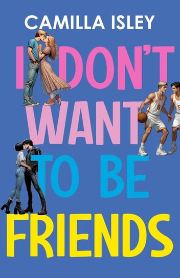 I Don't Want To Be Friends - ebook epub Camilla Isley