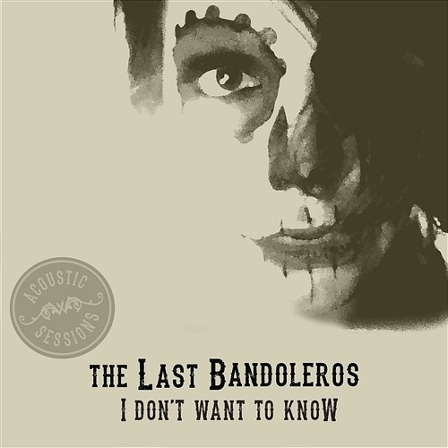 I Don't Want To Know The Last Bandoleros