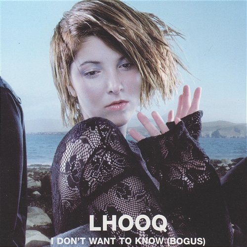 I Don't Want to Know (Bogus) Lhooq