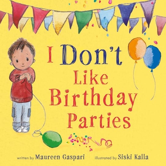 I Dont Like Birthday Parties! Maureen Gaspari