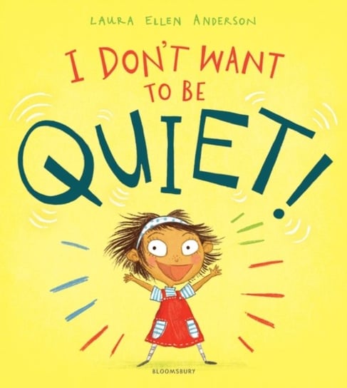 I Dont Want to Be Quiet! Anderson Laura Ellen