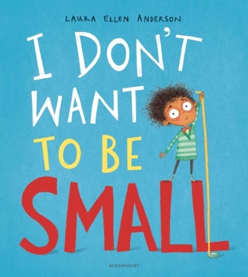 I Dont Want to be Small Anderson Laura Ellen