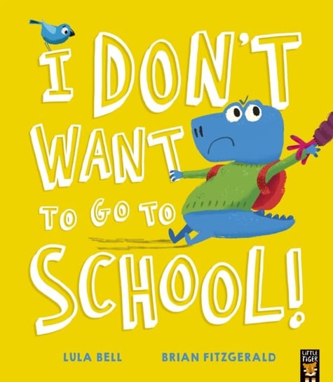 I Dont Want to Go to School! Lula Bell