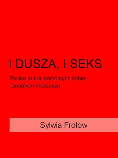 I dusza i seks Frołow Sylwia