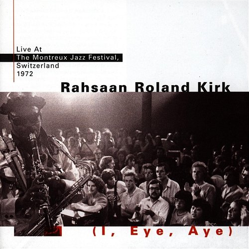 I, Eye, Aye Rahsaan Roland Kirk