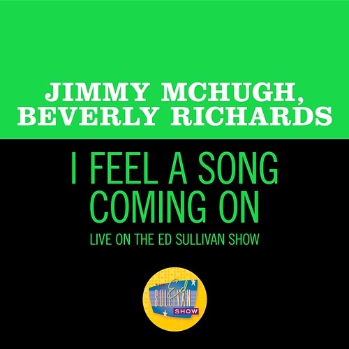 I Feel A Song Coming On Jimmy McHugh, Beverly Richards