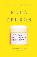 I Feel Bad about My Neck: And Other Thoughts on Being a Woman Ephron Nora