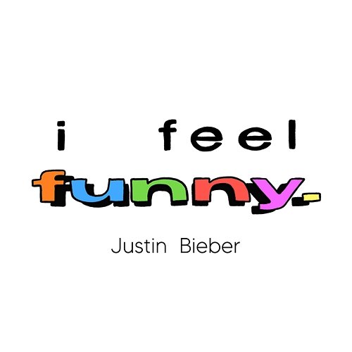 I Feel Funny Justin Bieber