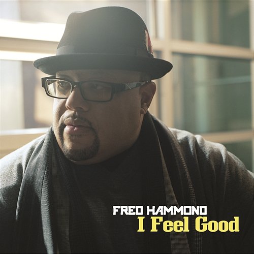 I Feel Good Fred Hammond
