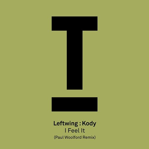 I Feel It (Paul Woolford Remix) Leftwing : Kody