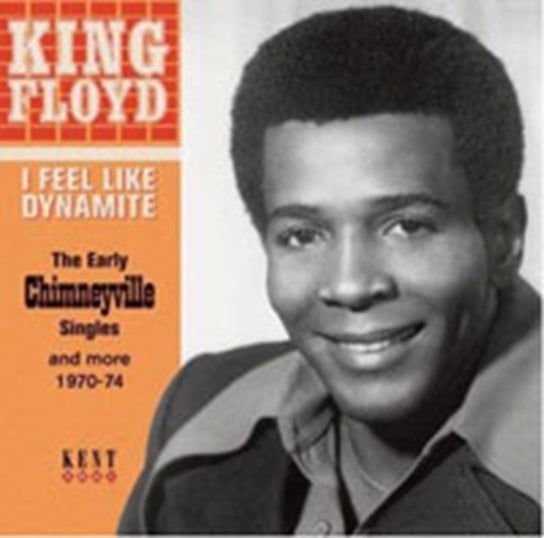 I Feel Like Dynamite-The Early Chimneyville Sing King Floyd