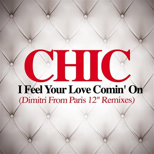 I Feel Your Love Comin' On Chic