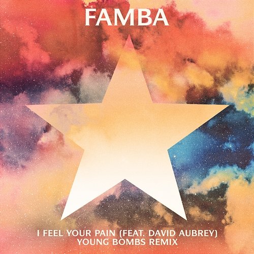 I Feel Your Pain (Young Bombs Remix) Famba feat. David Aubrey