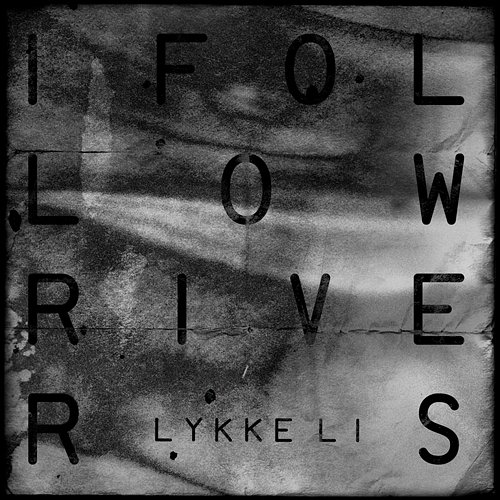 I Follow Rivers Lykke Li