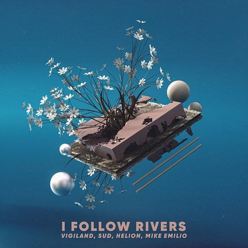 I Follow Rivers Helion, Mike Emilio, Vigiland feat. SUD