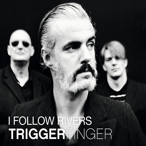 I Follow Rivers Triggerfinger