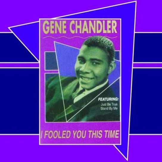 I Fooled You This Time Gene Chandler
